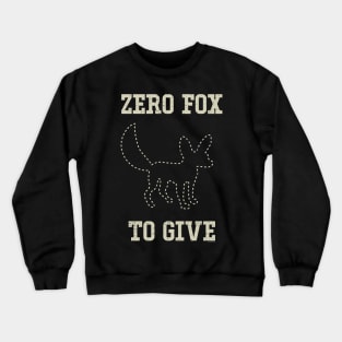 Zero Fox to Give Crewneck Sweatshirt